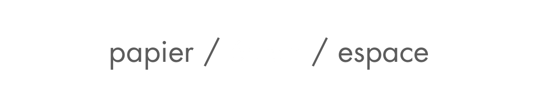 portfolio derniers projets : papier / écran / espace